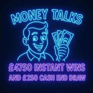 MONEY TALKS cash instant win £4750 cash instants and £250 cash end draw