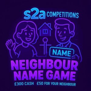 NEIGHBOUR NAME GAME £300 CASH WINNER £50 FOR EACH NEIGHBOUR