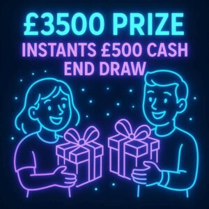 INSTANT £3500 PRIZE INSTANTS + £500 CASH END PRIZE