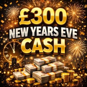 £300 NEW YEARS EVE CASH