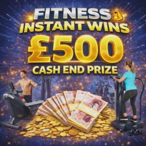 fitness instant wins £500 cash end prize